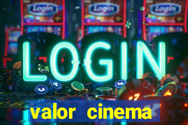 valor cinema shopping paralela